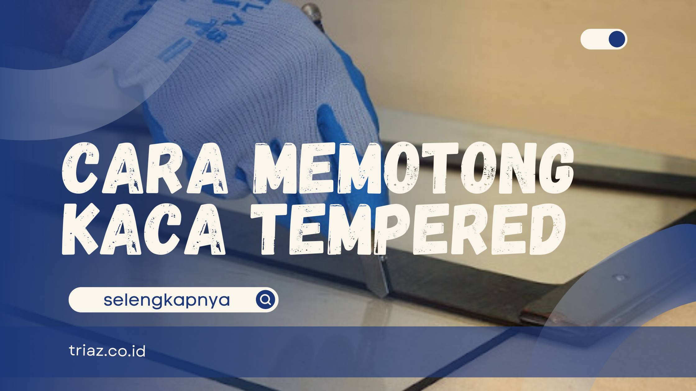 cara memotong kaca tempered